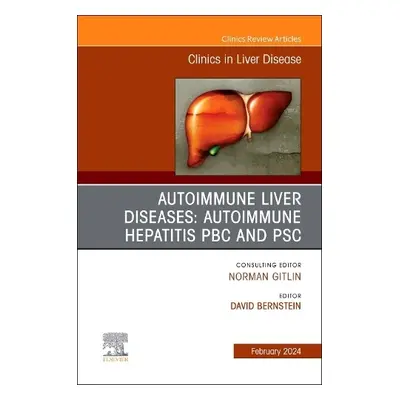 AUTOIMMUNE LIVER DISEASES: AUTOIMMUNE HEPATITIS, PBC, AND PSC, An Issue of Clinics in Liver Dise