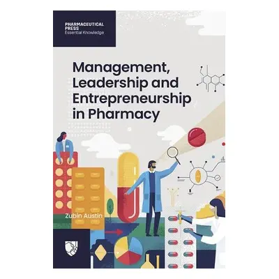 Management, Leadership and Entrepreneurship in Pharmacy - Austin, Zubin