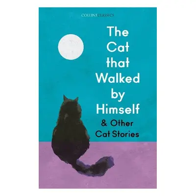 Cat that Walked by Himself and Other Cat Stories