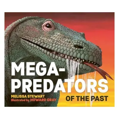 Mega-Predators of the Past - Stewart, Melissa