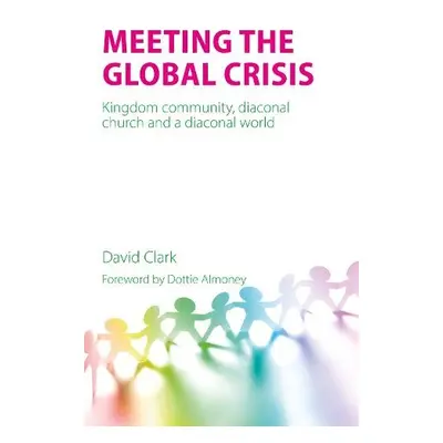 Meeting the Global Crisis - Clark, David