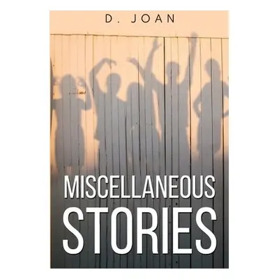 Miscellaneous Stories - Joan, D.