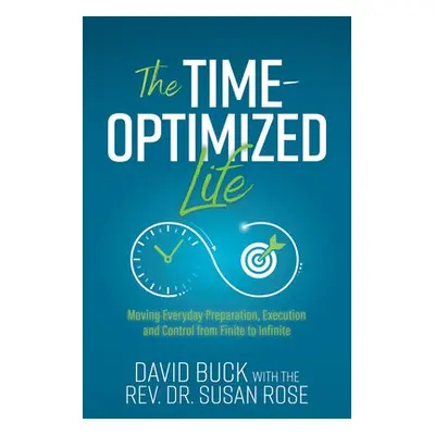 Time-Optimized Life - Buck, David a Rose, Rev. Dr. Susan