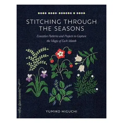 Stitching through the Seasons - Higuchi, Yumiko