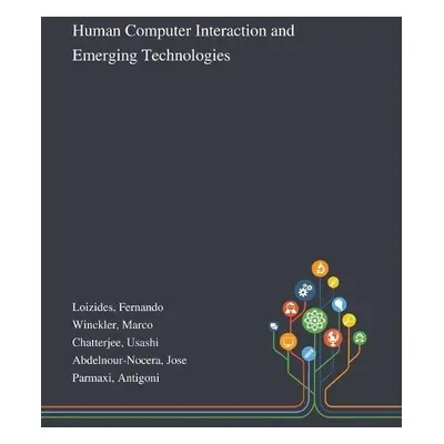 Human Computer Interaction and Emerging Technologies - Loizides, Fernando a Winckler, Marco a Ch