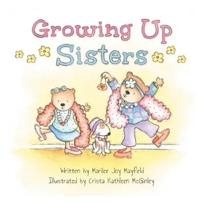 Growing Up Sisters - Mayfield, Marilee Joy