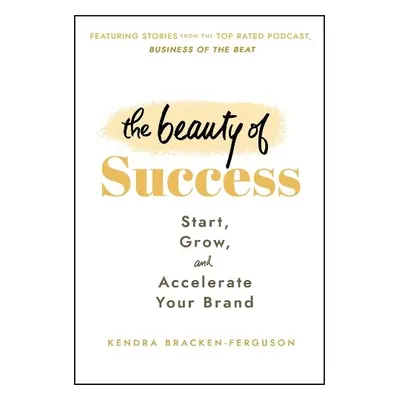 Beauty of Success - Bracken-Ferguson, Kendra