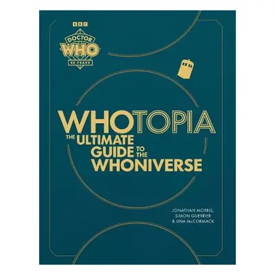 Doctor Who: Whotopia - Morris, Jonathan a Guerrier, Simon a McCormack, Una