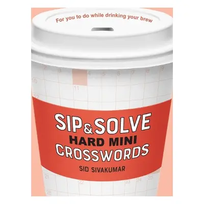 Sip a Solve Hard Mini Crosswords - Sivakumar, Sid