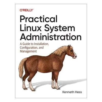 Practical Linux System Administration - Hess, Ken