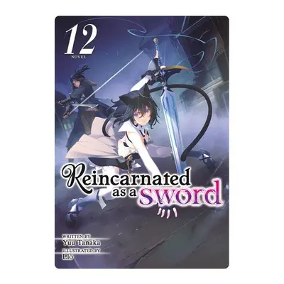 Reincarnated as a Sword (Light Novel) Vol. 12 - Tanaka, Yuu