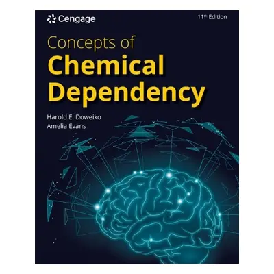 Concepts of Chemical Dependency - Doweiko, Harold (Viterbo University) a Evans, Amelia (Bethel U