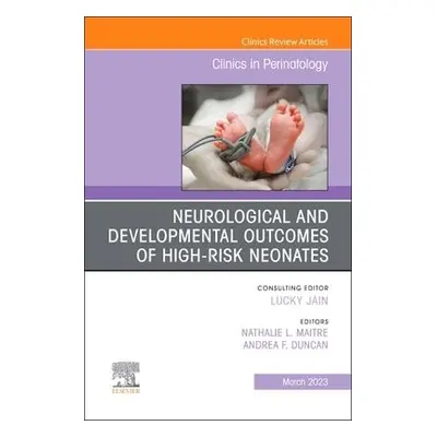 Neurological and Developmental Outcomes of High-Risk Neonates, An Issue of Clinics in Perinatolo