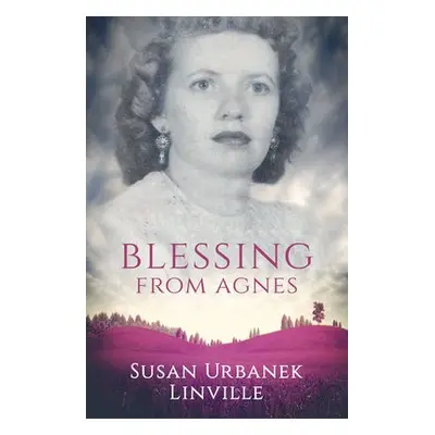 Blessing from Agnes - Linville, Susan Urbanek (Susan Urbanek Linville)