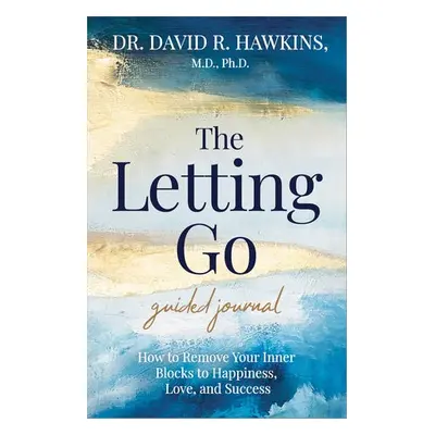 Letting Go Guided Journal - Hawkins, David R.