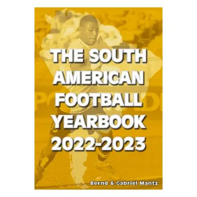 South American Football Yearbook 2022-2023 - Mantz, Bernd a Mantz, Gabriel