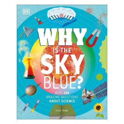 Why Is the Sky Blue? - DK a Dodd, Emily