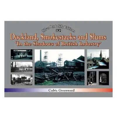 Dockland, Smokestacks and Slums - Greenwood, Cedric