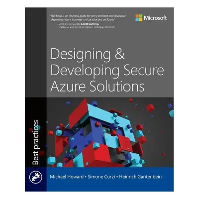 Designing and Developing Secure Azure Solutions - Howard, Michael a Curzi, Simone a Gantenbein, 