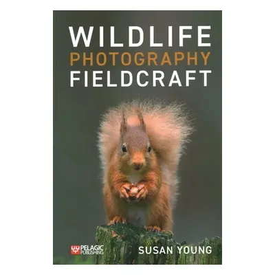 Wildlife Photography Fieldcraft - Young, Susan