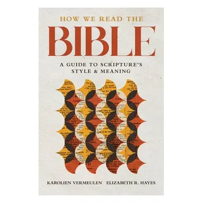 How We Read the Bible - Vermeulen, Karolien a Hayes, Elizabeth R