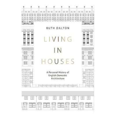 Living in Houses - Dalton, Ruth