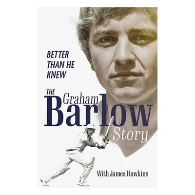 Better Than He Knew - Barlow, Graham