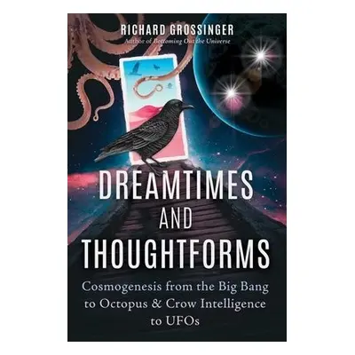 Dreamtimes and Thoughtforms - Grossinger, Richard