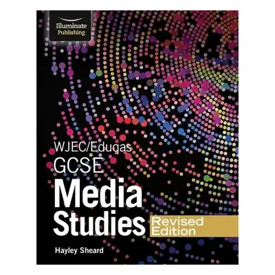 WJEC/Eduqas GCSE Media Studies Student Book – Revised Edition - Sheard, Hayley