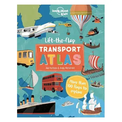 Lonely Planet Kids Lift the Flap Transport Atlas - Lonely Planet Kids a Webb, Christina