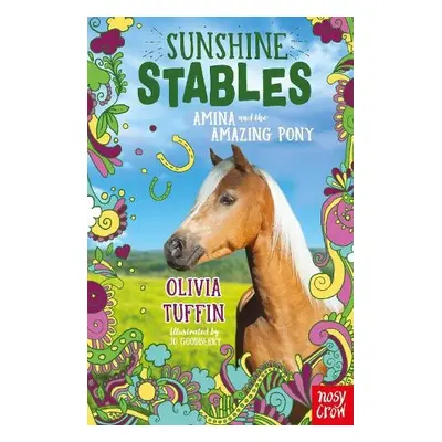 Sunshine Stables: Amina and the Amazing Pony - Tuffin, Olivia