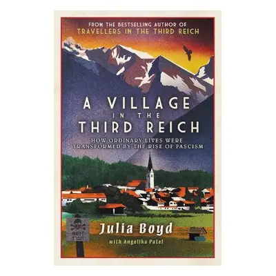 Village in the Third Reich - Boyd, Julia a Patel, Angelika