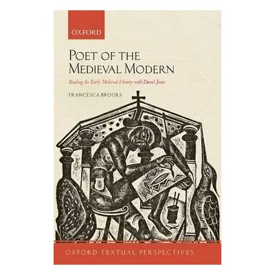 Poet of the Medieval Modern - Brooks, Francesca (Leverhulme Early Career Fellow, University of Y