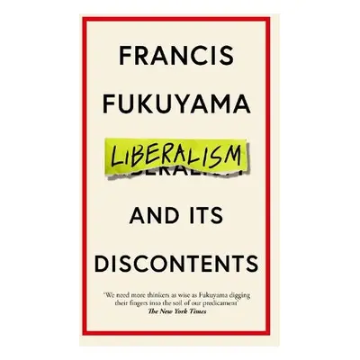 Liberalism and Its Discontents - Fukuyama, Francis