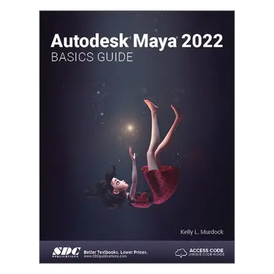 Autodesk Maya 2022 Basics Guide - Murdock, Kelly L.