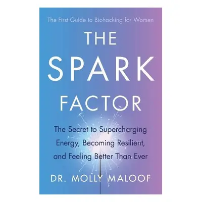 Spark Factor - Maloof, Dr. Molly