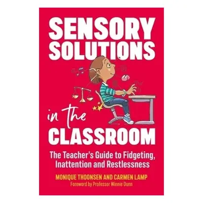 Sensory Solutions in the Classroom - Lamp, Carmen a Thoonsen, Monique