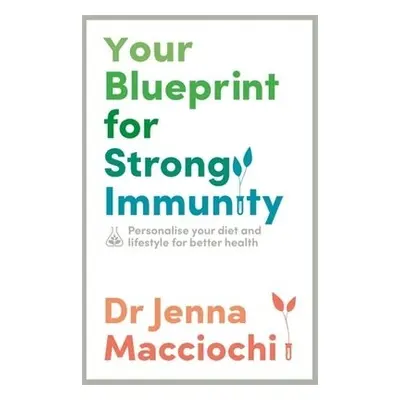 Your Blueprint for Strong Immunity - Macciochi, Dr Jenna