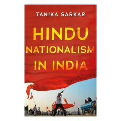 Hindu Nationalism in India - Sarkar, Tanika