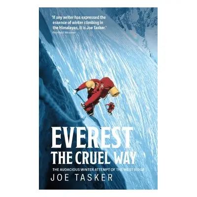 Everest the Cruel Way - Tasker, Joe