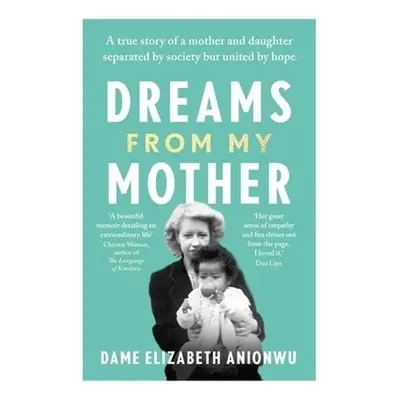 Dreams From My Mother - Anionwu, Dame Elizabeth