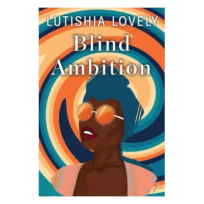 Blind Ambition - Lovely, Lutishia