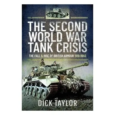 Second World War Tank Crisis - Taylor, Richard