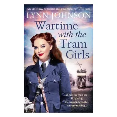 Wartime with the Tram Girls - Johnson, Lynn