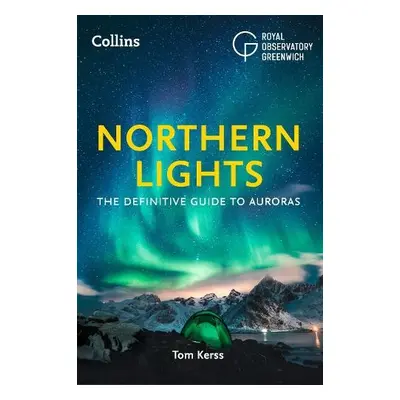 Northern Lights - Kerss, Tom a Royal Observatory Greenwich a Collins Astronomy