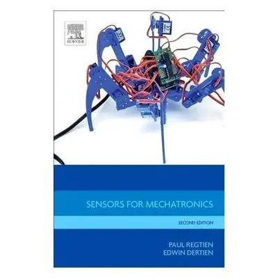 Sensors for Mechatronics - Regtien, Paul P.L. (University of Twente, The Netherlands) a Dertien,