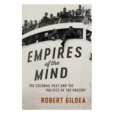 Empires of the Mind - Gildea, Robert (University of Oxford)