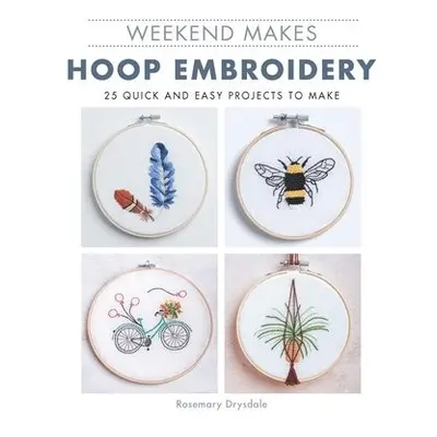 Weekend Makes: Hoop Embroidery - Drysdale, R