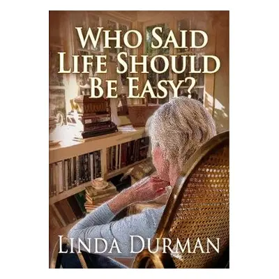 Who Said Life Should Be Easy? - Durman, Linda