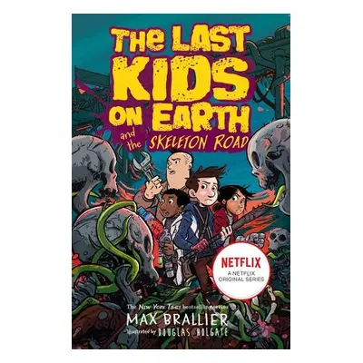 Last Kids on Earth and the Skeleton Road - Brallier, Max